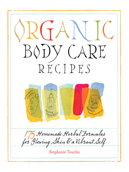 Title details for Organic Body Care Recipes by Stephanie L. Tourles - Available